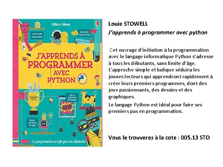 Louie STOWELL J’apprends à programmer avec python Cet ouvrage d’initiation à la programmation avec