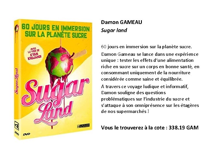 Damon GAMEAU Sugar land 60 jours en immersion sur la planète sucre. Damon Gameau