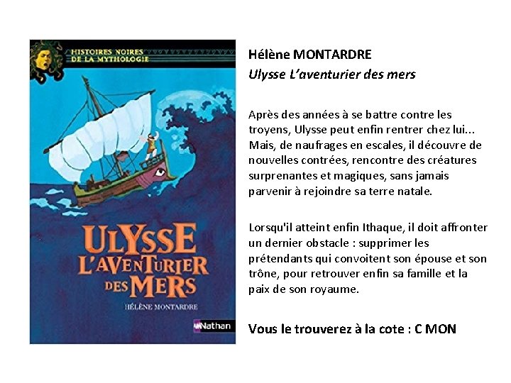 Hélène MONTARDRE Ulysse L’aventurier des mers Après des années à se battre contre les