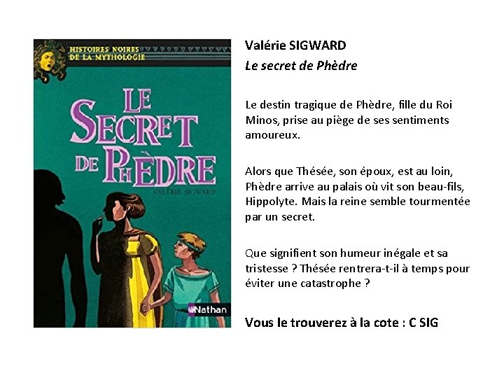 Valérie SIGWARD Le secret de Phèdre Le destin tragique de Phèdre, fille du Roi