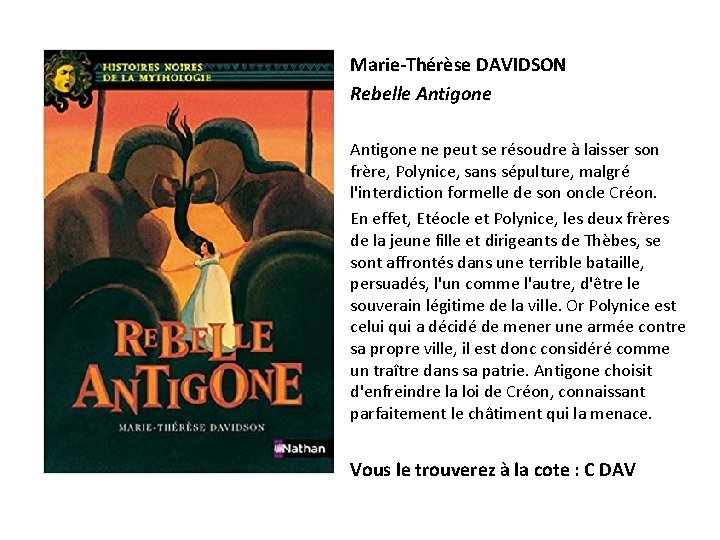 Marie-Thérèse DAVIDSON Rebelle Antigone ne peut se résoudre à laisser son frère, Polynice, sans