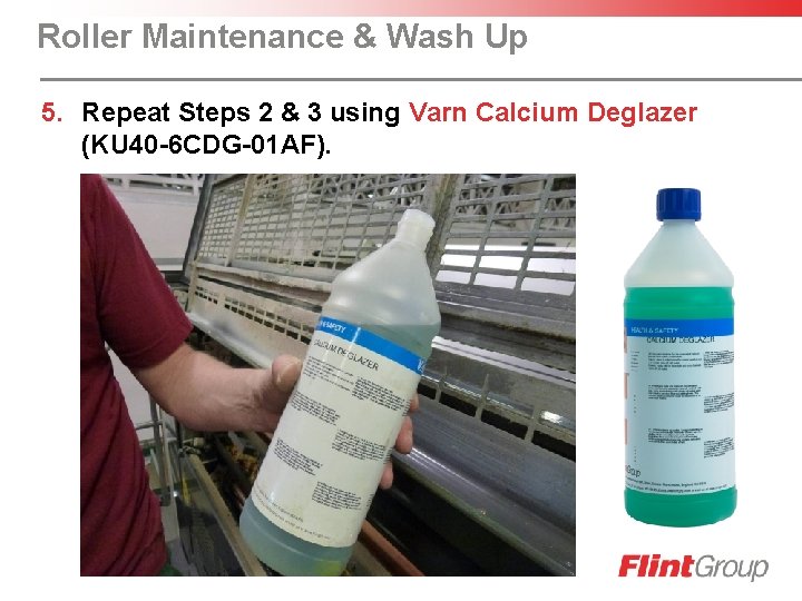 Roller Maintenance & Wash Up 5. Repeat Steps 2 & 3 using Varn Calcium