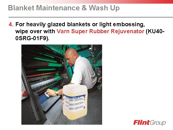 Blanket Maintenance & Wash Up 4. For heavily glazed blankets or light embossing, wipe
