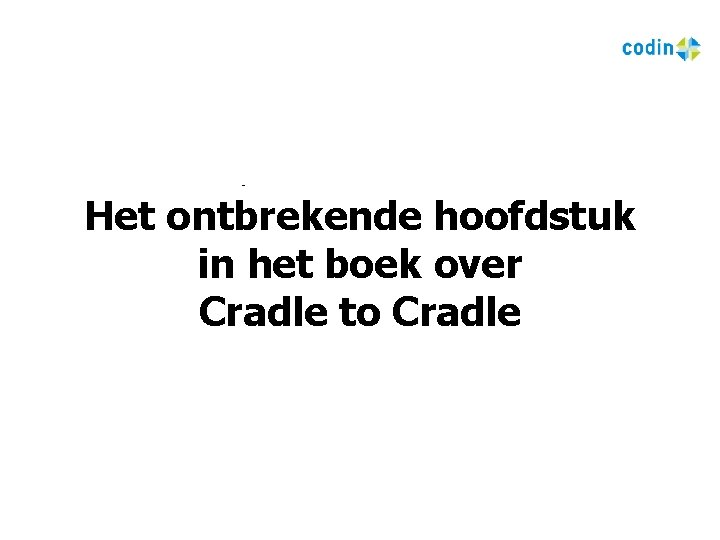 Het ontbrekende hoofdstuk in het boek over Cradle to Cradle 1 