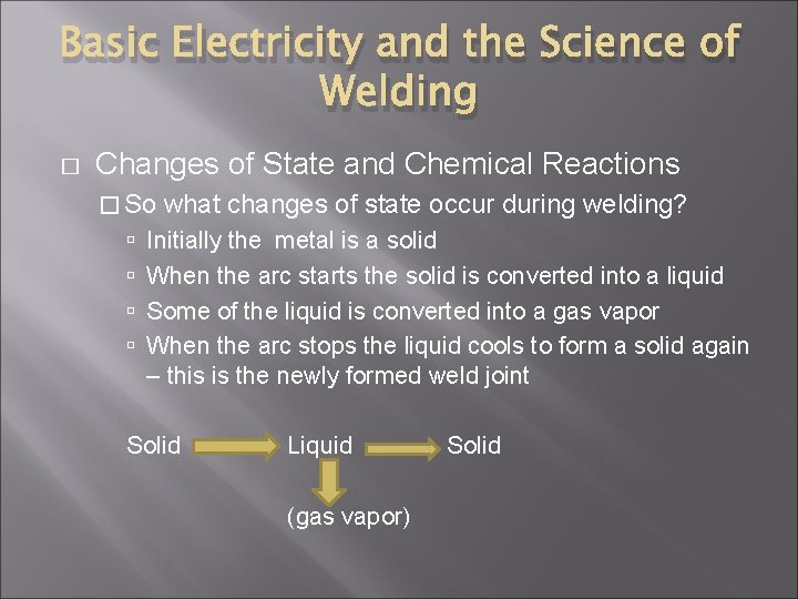 Basic Electricity and the Science of Welding � Changes of State and Chemical Reactions