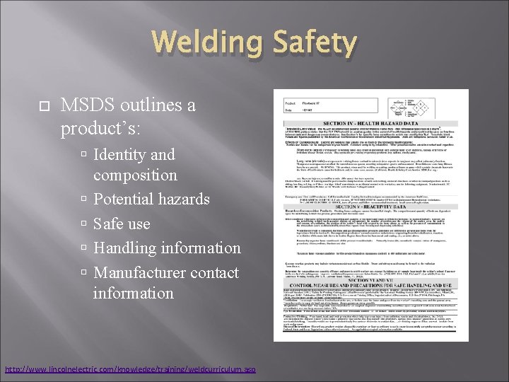 Welding Safety MSDS outlines a product’s: Identity and composition Potential hazards Safe use Handling
