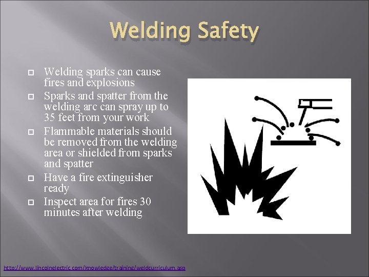 Welding Safety Welding sparks can cause fires and explosions Sparks and spatter from the