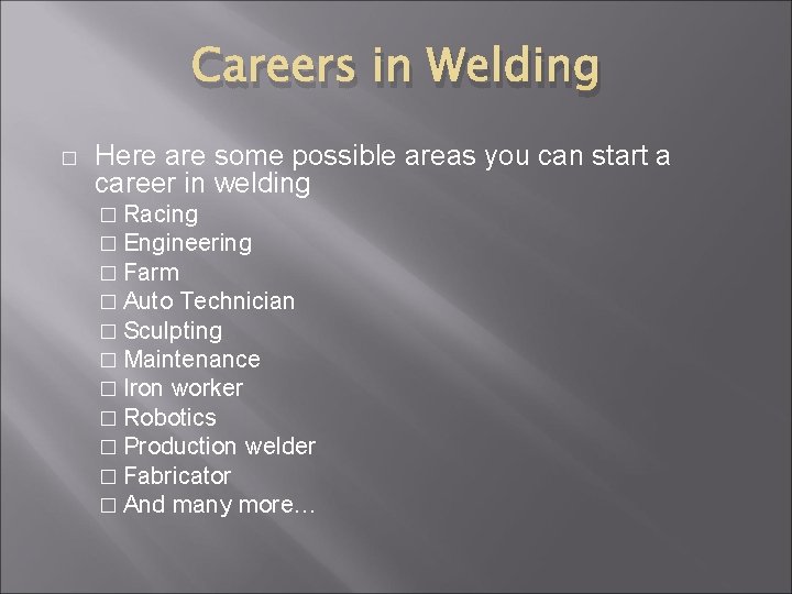 Careers in Welding � Here are some possible areas you can start a career
