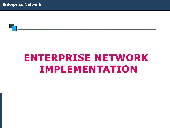 Enterprise Network ENTERPRISE NETWORK IMPLEMENTATION 