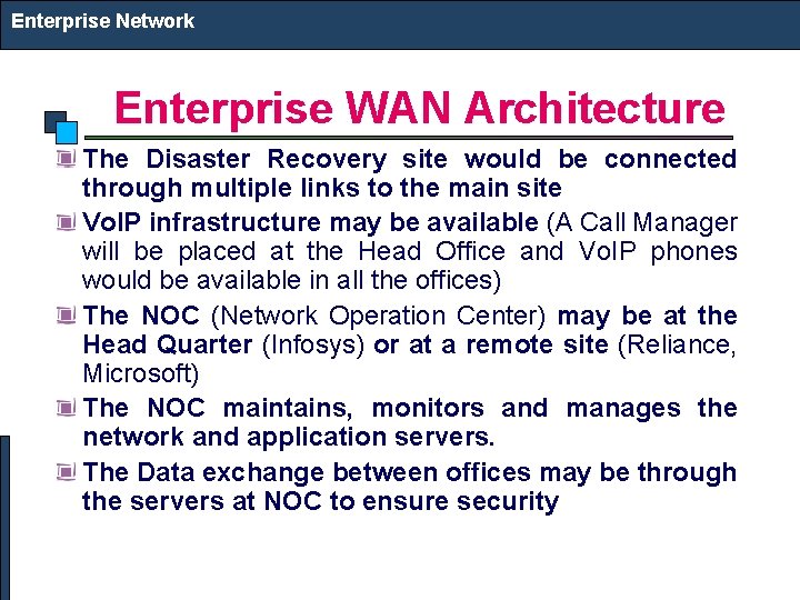 Enterprise Network Enterprise WAN Architecture The Disaster Recovery site would be connected through multiple