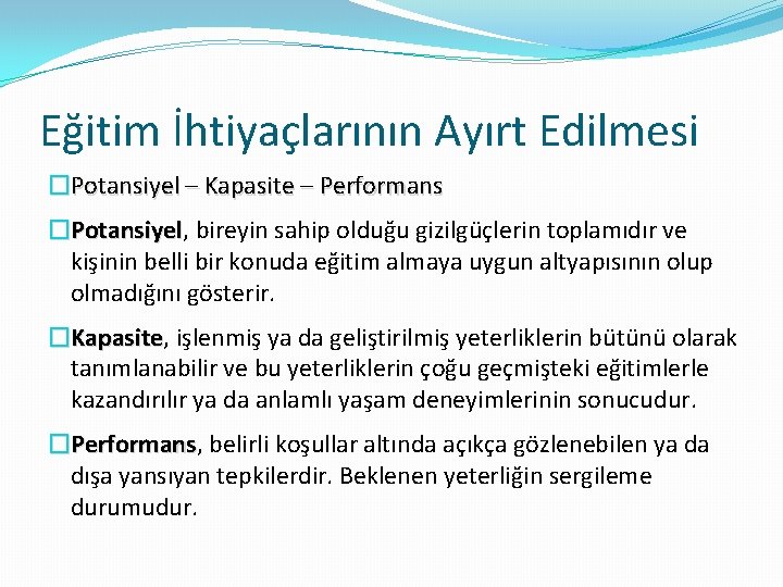 Eğitim İhtiyaçlarının Ayırt Edilmesi �Potansiyel – Kapasite – Performans �Potansiyel, Potansiyel bireyin sahip olduğu