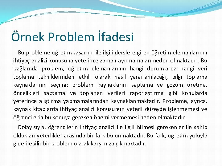 Örnek Problem İfadesi Bu probleme öğretim tasarımı ile ilgili derslere giren öğretim elemanlarının ihtiyaç