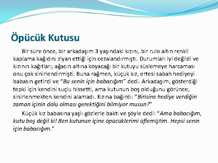 Öpücük Kutusu Bir süre önce, bir arkadaşım 3 yaşındaki kızını, bir rulo altın renkli