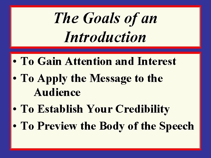 The Goals of an Introduction • To Gain Attention and Interest • To Apply