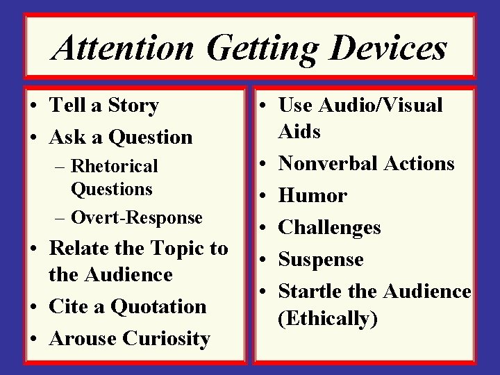 Attention Getting Devices • Tell a Story • Ask a Question – Rhetorical Questions