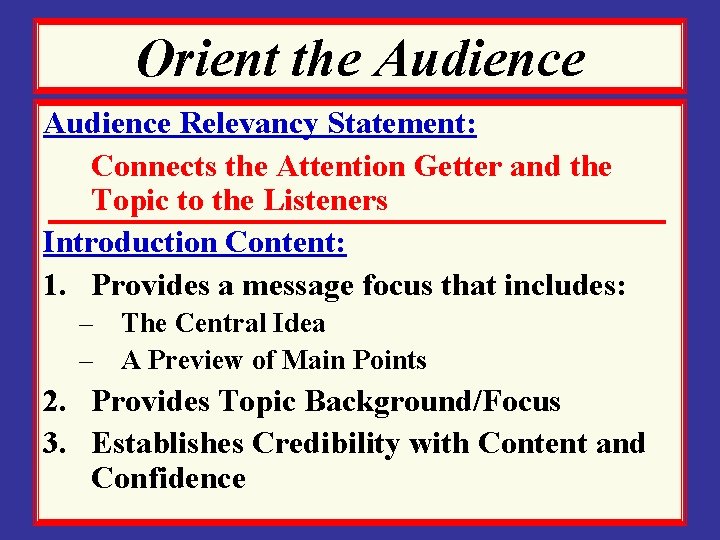 Orient the Audience Relevancy Statement: Connects the Attention Getter and the Topic to the