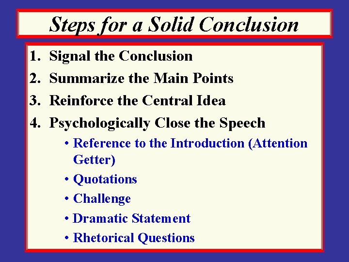 Steps for a Solid Conclusion 1. 2. 3. 4. Signal the Conclusion Summarize the