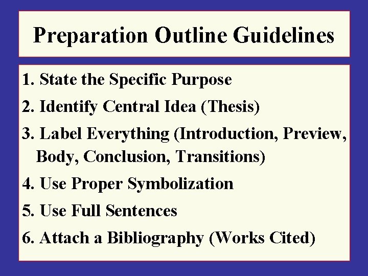 Preparation Outline Guidelines 1. State the Specific Purpose 2. Identify Central Idea (Thesis) 3.