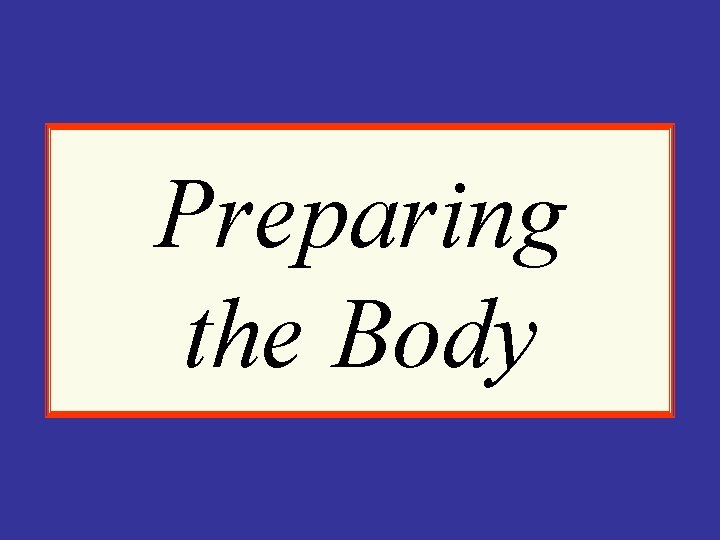 Preparing the Body 