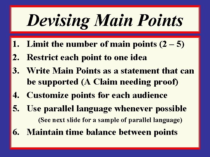 Devising Main Points 1. Limit the number of main points (2 – 5) 2.
