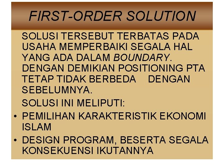 FIRST-ORDER SOLUTION SOLUSI TERSEBUT TERBATAS PADA USAHA MEMPERBAIKI SEGALA HAL YANG ADA DALAM BOUNDARY.