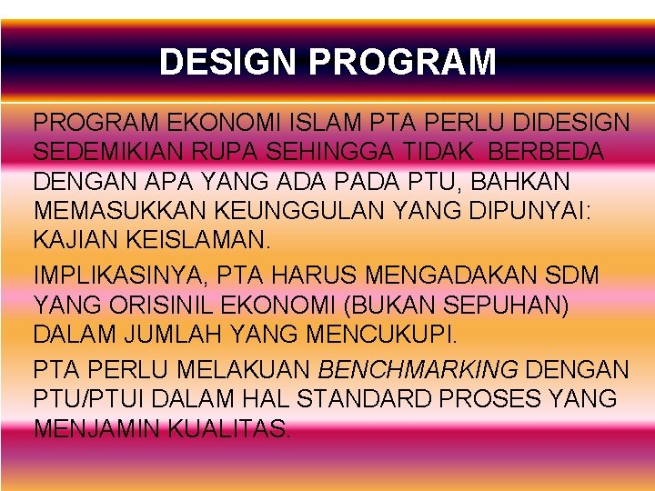 DESIGN PROGRAM EKONOMI ISLAM PTA PERLU DIDESIGN SEDEMIKIAN RUPA SEHINGGA TIDAK BERBEDA DENGAN APA