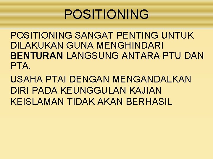 POSITIONING SANGAT PENTING UNTUK DILAKUKAN GUNA MENGHINDARI BENTURAN LANGSUNG ANTARA PTU DAN PTA. USAHA