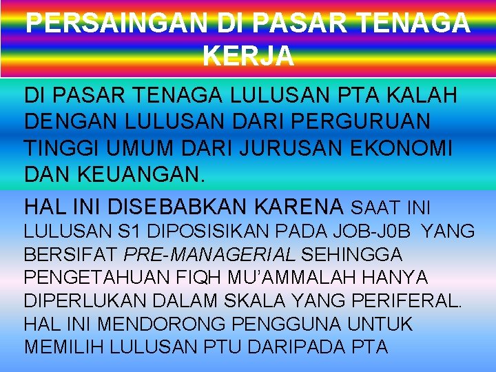 PERSAINGAN DI PASAR TENAGA KERJA DI PASAR TENAGA LULUSAN PTA KALAH DENGAN LULUSAN DARI