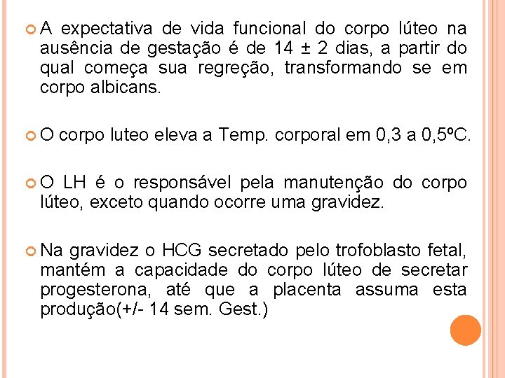  A expectativa de vida funcional do corpo lúteo na ausência de gestação é