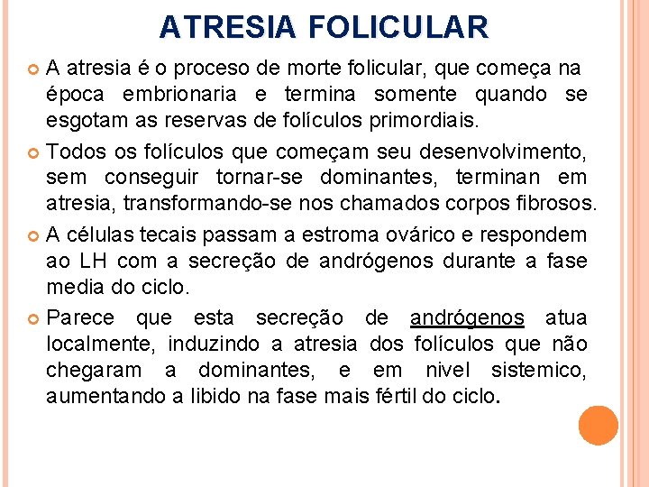 ATRESIA FOLICULAR A atresia é o proceso de morte folicular, que começa na época