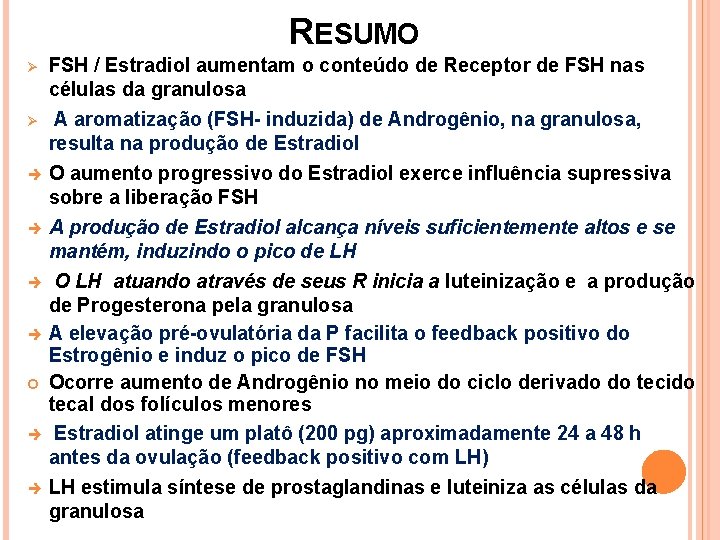 RESUMO Ø FSH / Estradiol aumentam o conteúdo de Receptor de FSH nas células