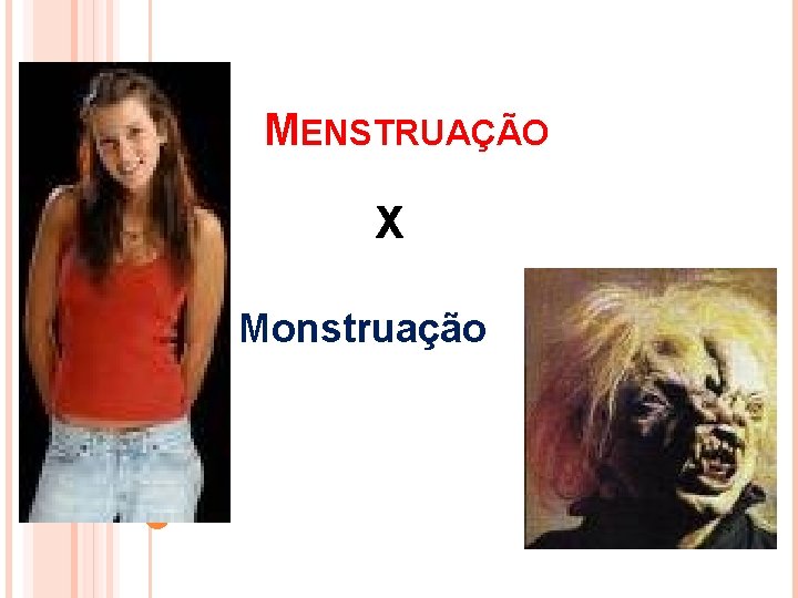 MENSTRUAÇÃO X Monstruação 