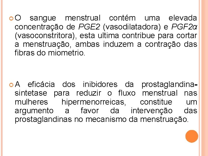  O sangue menstrual contém uma elevada concentração de PGE 2 (vasodilatadora) e PGF