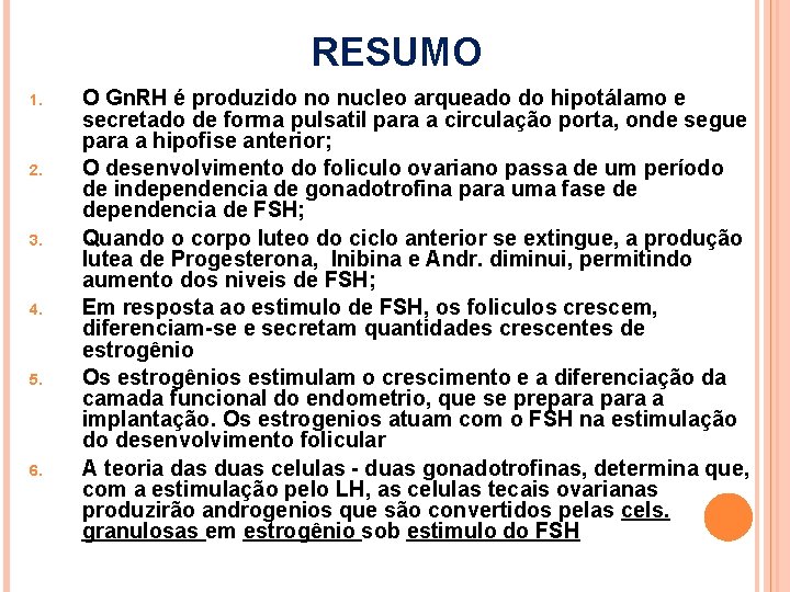 RESUMO 1. 2. 3. 4. 5. 6. O Gn. RH é produzido no nucleo
