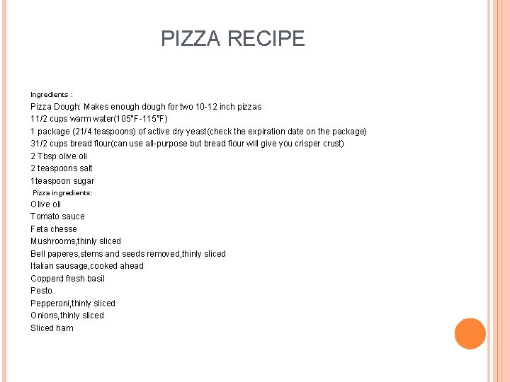 PIZZA RECIPE Ingredients : Pizza Dough: Makes enough dough for two 10 -12 inch