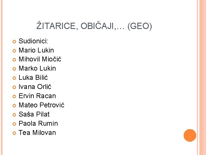 ŽITARICE, OBIČAJI, … (GEO) Sudionici: Mario Lukin Mihovil Miočić Marko Lukin Luka Bilić Ivana ŽITARICE, OBIČAJI, … (GEO) Sudionici: Mario Lukin Mihovil Miočić Marko Lukin Luka Bilić Ivana