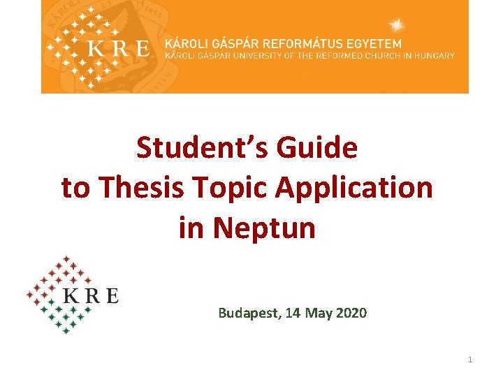 Student’s Guide to Thesis Topic Application in Neptun Budapest, 14 May 2020 1 Student’s Guide to Thesis Topic Application in Neptun Budapest, 14 May 2020 1