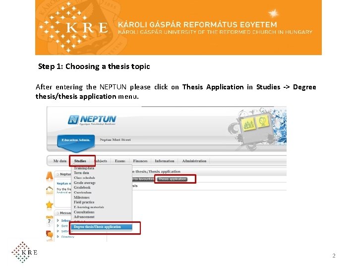 Step 1: Choosing a thesis topic After entering the NEPTUN please click on Thesis Step 1: Choosing a thesis topic After entering the NEPTUN please click on Thesis