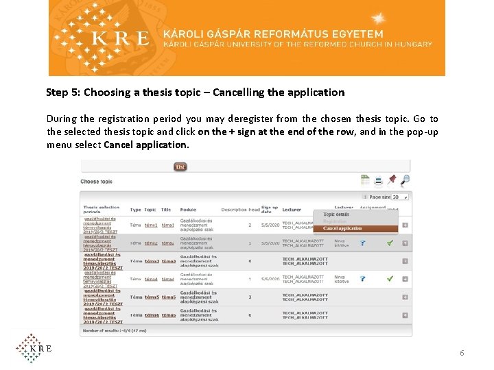 Step 5: Choosing a thesis topic – Cancelling the application During the registration period Step 5: Choosing a thesis topic – Cancelling the application During the registration period
