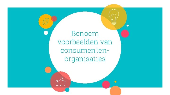 Benoem voorbeelden van consumentenorganisaties 