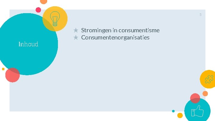 5 Inhoud ★ Stromingen in consumentisme ★ Consumentenorganisaties 