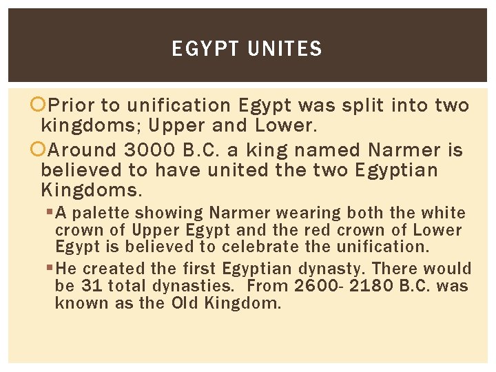 EGYPT UNITES Prior to unification Egypt was split into two kingdoms; Upper and Lower.
