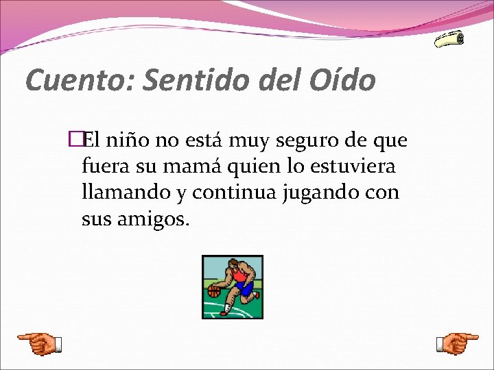 Cuento: Sentido del Oído �El niño no está muy seguro de que fuera su