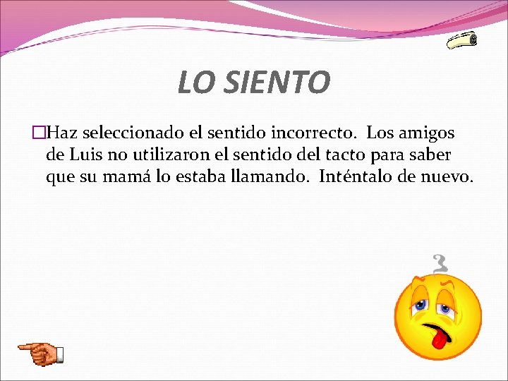 LO SIENTO �Haz seleccionado el sentido incorrecto. Los amigos de Luis no utilizaron el