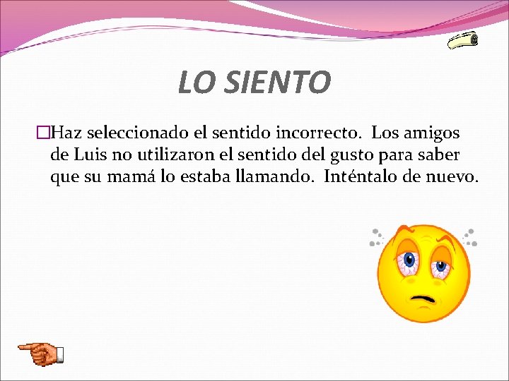 LO SIENTO �Haz seleccionado el sentido incorrecto. Los amigos de Luis no utilizaron el