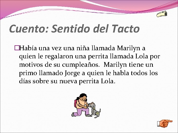 Cuento: Sentido del Tacto �Había una vez una niña llamada Marilyn a quien le