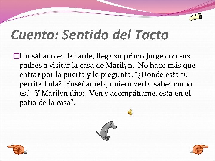 Cuento: Sentido del Tacto �Un sábado en la tarde, llega su primo Jorge con