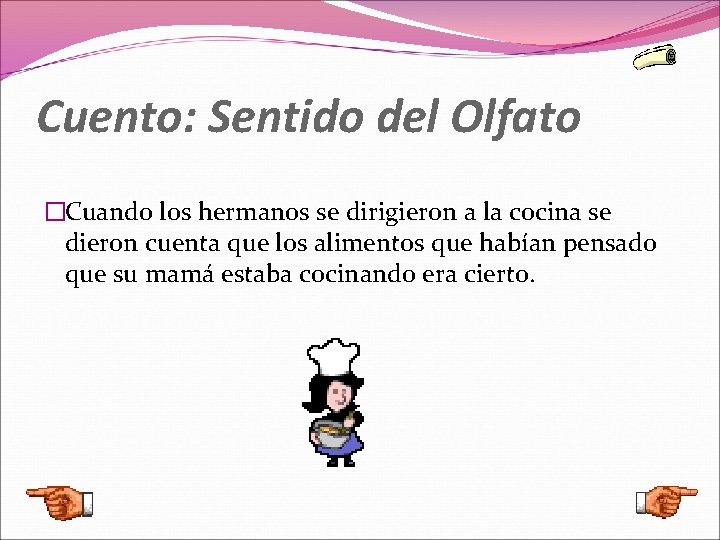 Cuento: Sentido del Olfato �Cuando los hermanos se dirigieron a la cocina se dieron