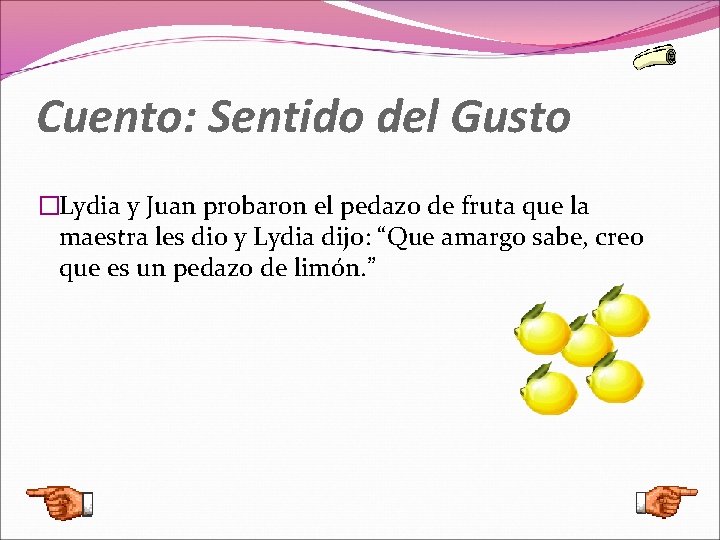 Cuento: Sentido del Gusto �Lydia y Juan probaron el pedazo de fruta que la