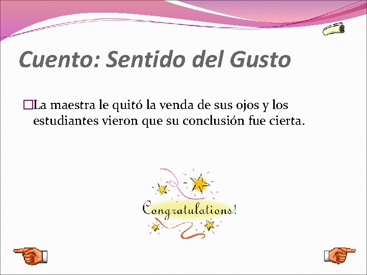 Cuento: Sentido del Gusto �La maestra le quitó la venda de sus ojos y